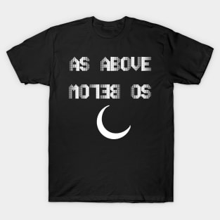 As Above So Below T-Shirt